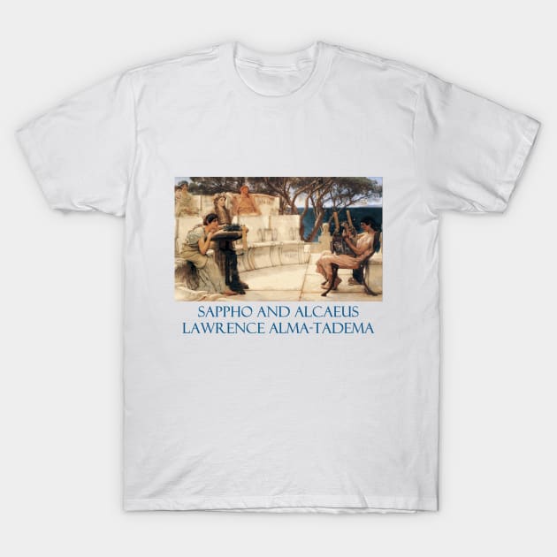 Sappho and Alcaeus by Lawrence Alma-Tadema T-Shirt by Naves